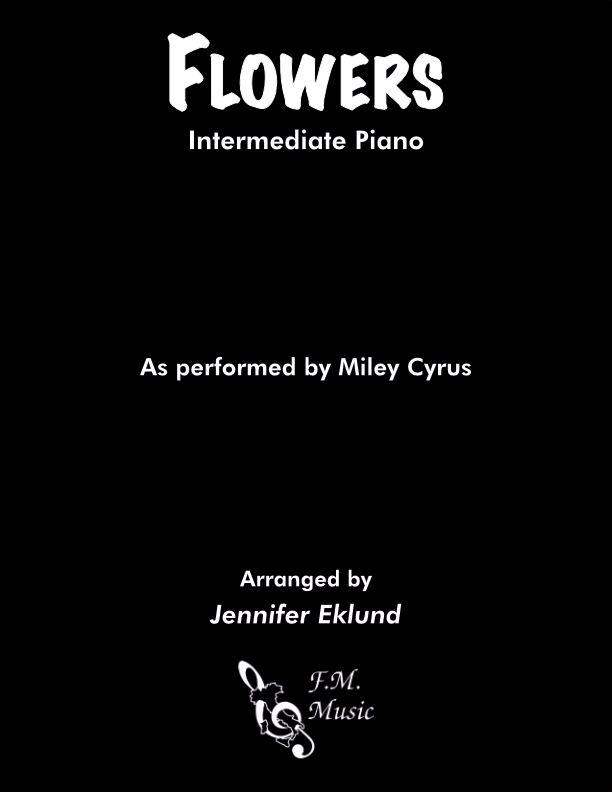 Flowers Intermediate Piano By Miley Cyrus Fm Sheet Music Pop Arrangements By Jennifer Eklund 5580